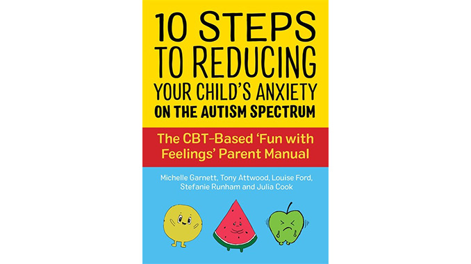 You are currently viewing 10 Steps to Reducing Your Child’s Anxiety on the Autism Spectrum: The CBT-Based ‘Fun with Feelings’ Parent Manual