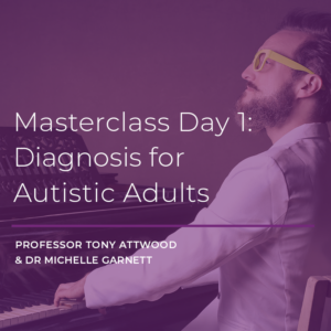 ONLINE COURSE: Masterclass Day 1 – Diagnosis for Autistic Adults